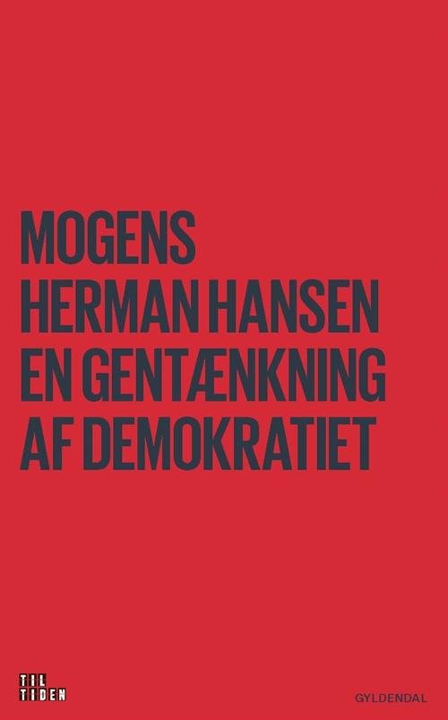 Cover for Mogens Herman Hansen · Til tiden: En gentænkning af demokratiet (Hæftet bog) [1. udgave] (2017)