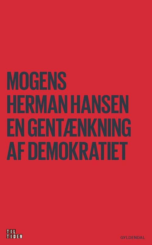 Cover for Mogens Herman Hansen · Til tiden: En gentænkning af demokratiet (Sewn Spine Book) [1.º edición] (2017)