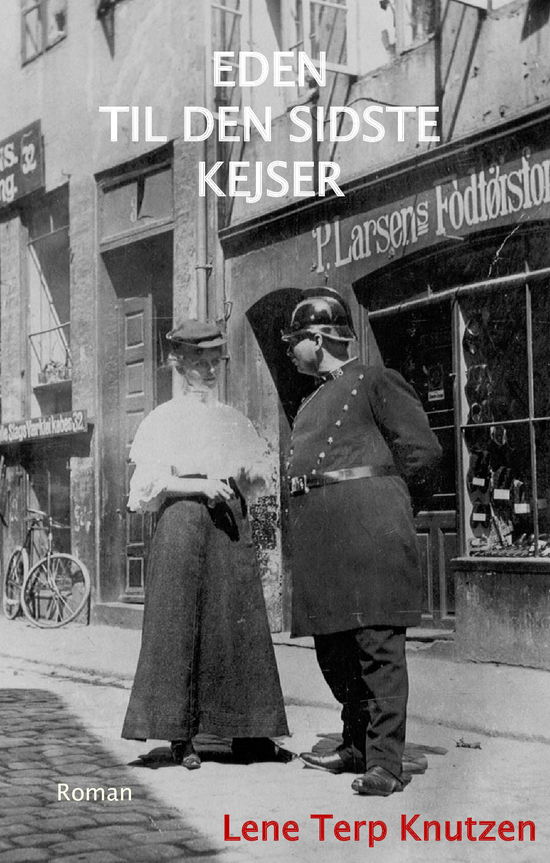 Eden til den sidste kejser - Lene Terp Knutzen - Books - Saxo Publish - 9788740946154 - November 27, 2017