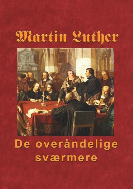 Cover for Finn B. Andersen · Martin Luther - De overåndelige sværmere (Paperback Bog) [1. udgave] (2018)
