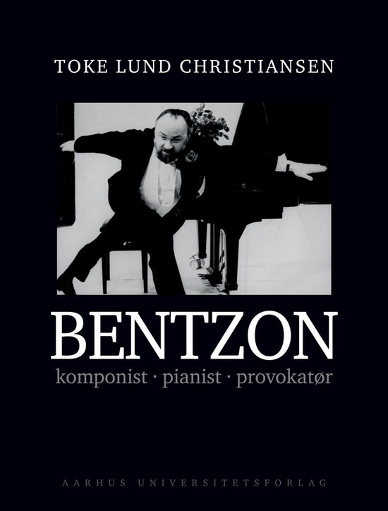 Bentzon - Toke Lund Christiansen - Bøger - Aarhus Universitetsforlag - 9788771847154 - 24. august 2019