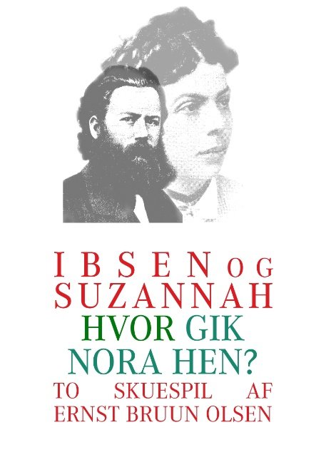 Cover for Ernst Bruun Olsen · Ibsen og Suzannah &amp; hvor gik Nora hen? (Paperback Book) [1º edição] [Paperback] (2008)