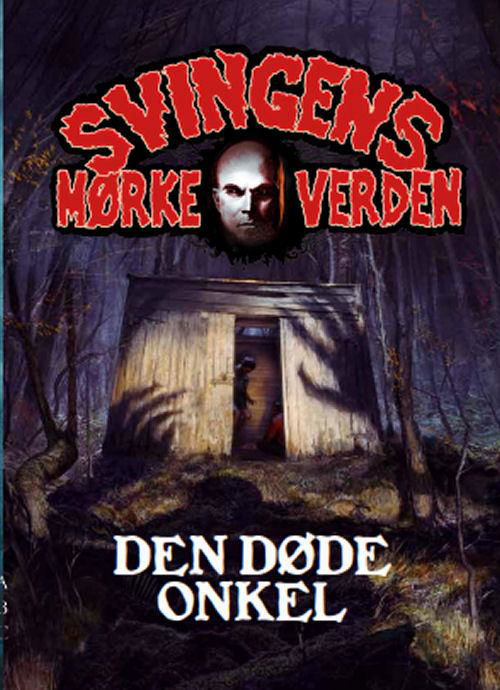 Cover for Arne Svingen · Svingens mørke verden: Den døde onkel (Bound Book) [1º edição] (2017)