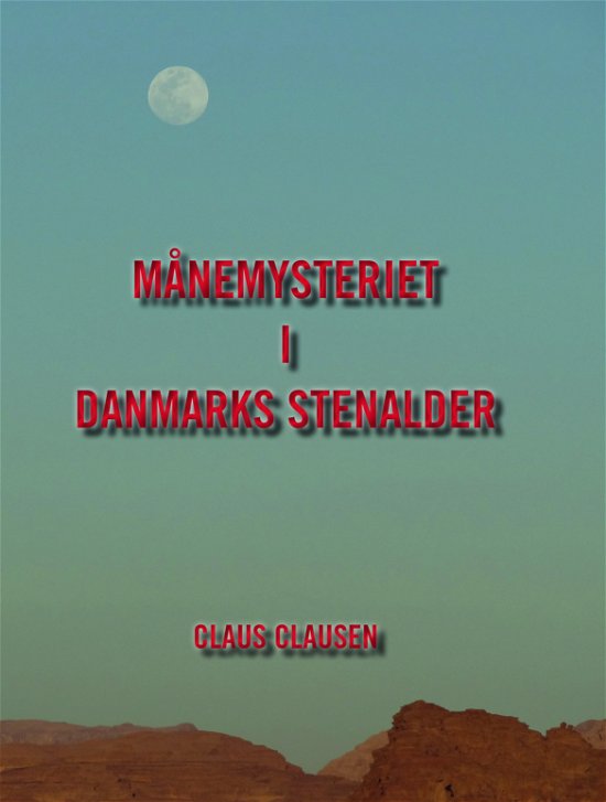 Cover for Claus Clausen · Månemysteriet i Danmarks stenalder (Gebundenes Buch) [1. Ausgabe] (2023)