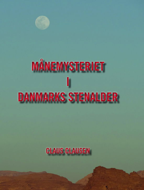 Cover for Claus Clausen · Månemysteriet i Danmarks stenalder (Gebundenes Buch) [1. Ausgabe] (2023)