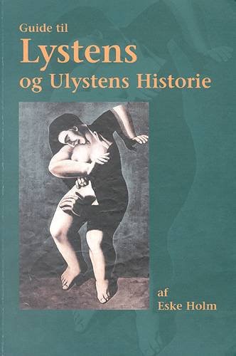 Cover for Eske Holm · Guide til Lystens og Ulystens Historie (Sewn Spine Book) [1st edition] (2004)