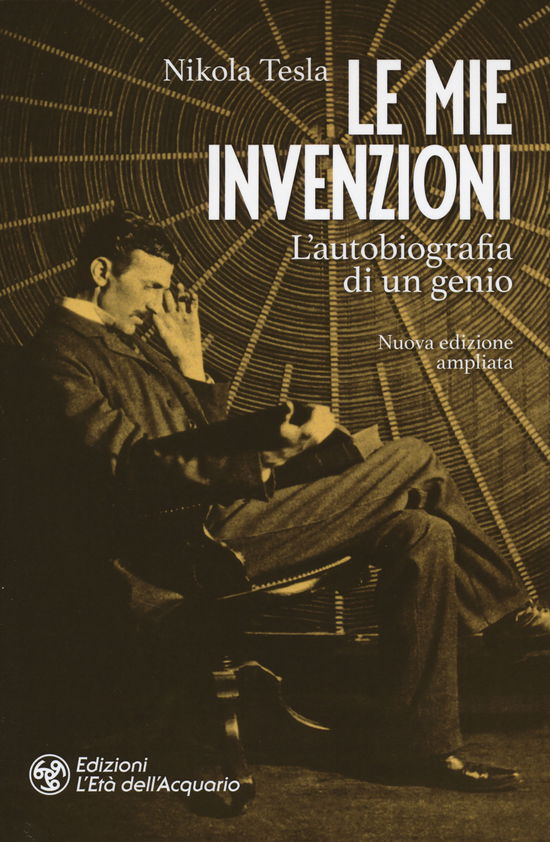 Cover for Nikola Tesla · Le Mie Invenzioni. L'autobiografia Di Un Genio. Ediz. Ampliata (Book)