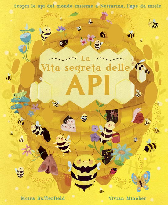 Cover for Moira Butterfield · La Vita Segreta Delle Api. Ediz. A Colori (Book)