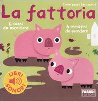 Cover for Marion Billet · La Fattoria. I Miei Piccoli Libri Sonori. Ediz. Illustrata (Book)