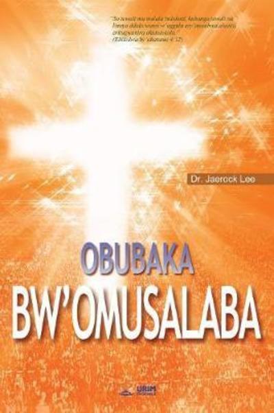 Cover for Dr Jaerock Lee · Obubaka bw'Omusalaba (Taschenbuch) (2018)