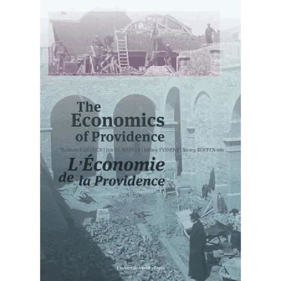 The Economics of Providence: Management, Finances and Patrimony of Religious Orders and Congregations in Europe, 1773–ca. 1930 - KADOC Studies on Religion, Culture and Society - Maarten Van Dijck - Livros - Leuven University Press - 9789058679154 - 16 de janeiro de 2013