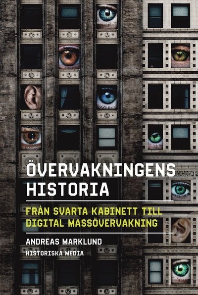 Cover for Andreas Marklund · Övervakningens historia : från svarta kabinett till digital massövervakning (Indbundet Bog) (2020)