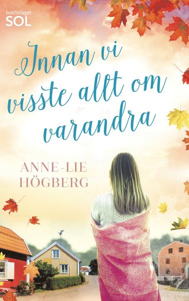 Agnes: Innan vi visste allt om varandra - Anne-Lie Högberg - Kirjat - Bokförlaget SOL - 9789188611154 - keskiviikko 30. toukokuuta 2018