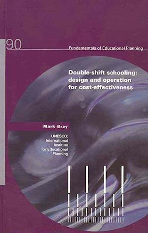 International Institute for Educational Planning · Double-shift Schooling: Design and Operation for Cost-effectiveness - Fundamentals of Educational Planning (Pocketbok) (2009)