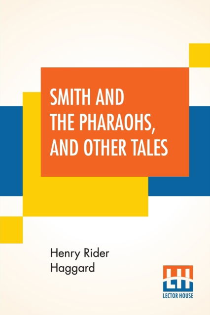Cover for Sir H Rider Haggard · Smith And The Pharaohs, And Other Tales (Pocketbok) (2019)