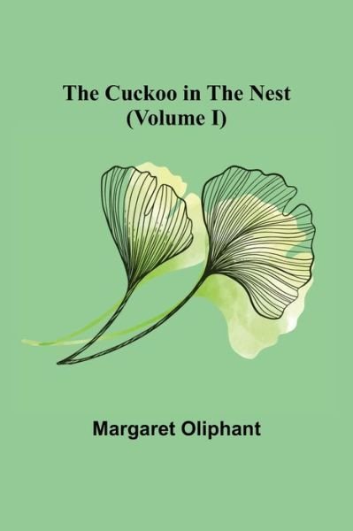 Cover for Margaret Oliphant · The Cuckoo in the Nest (Volume I) (Paperback Book) (2022)