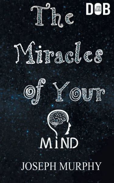 Cover for Dr Joseph Murphy · The Miracles of Your Mind (Paperback Book) (2020)