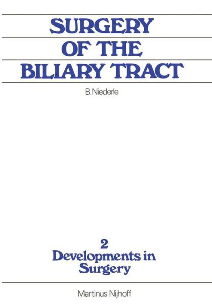 Surgery of the Biliary Tract: Old Problems New Methods, Current Practice - Developments in Surgery - B. Niederle - Książki - Springer - 9789400982154 - 21 października 2011