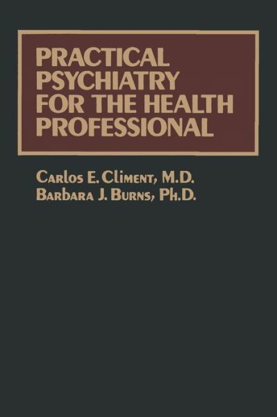 Carlos E Climent · Practical Psychiatry for the Health Professional (Paperback Book) [Softcover reprint of the original 1st ed. 1984 edition] (2012)