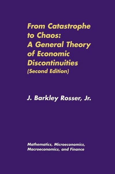 Cover for Rosser, J. Barkley, Jr. · From Catastrophe to Chaos: A General Theory of Economic Discontinuities: Volume I: Mathematics, Microeconomics, Macroeconomics, and Finance (Paperback Book) [2nd ed. 2000. Softcover reprint of the original 2n edition] (2013)