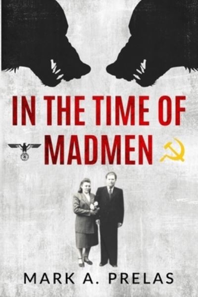 Cover for Mark A. Prelas · In the Time of Madmen - Holocaust Survivor True Stories WWII (Paperback Book) (2022)