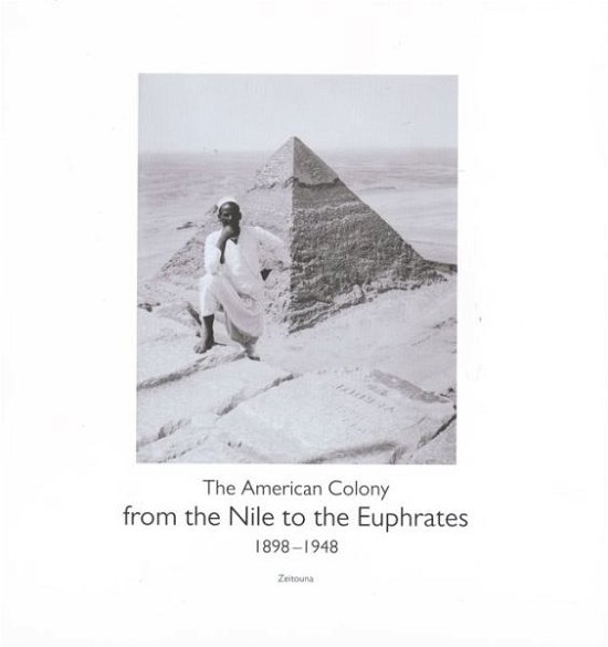 Cover for Munro, John (Associate Professor of History, Birmingham University, UK) · From the Nile to the Euphrates: The American Colony (1898–1948) (Innbunden bok) (2021)