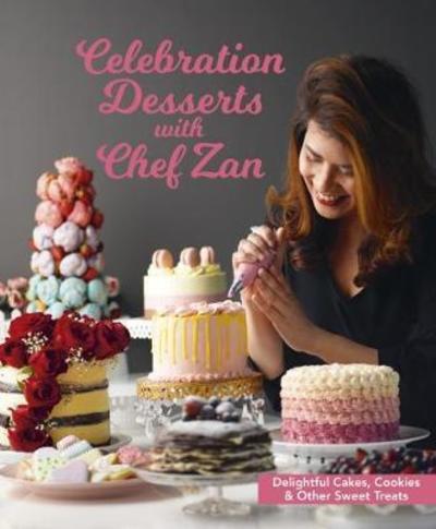 Cover for Chef Zan · Celebration Desserts with Chef Zan: Delightful cakes, cookies &amp; other sweet treats (Paperback Book) (2018)