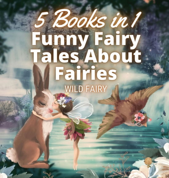 Cover for Wild Fairy · Funny Fairy Tales About Fairies (Hardcover Book) (2021)