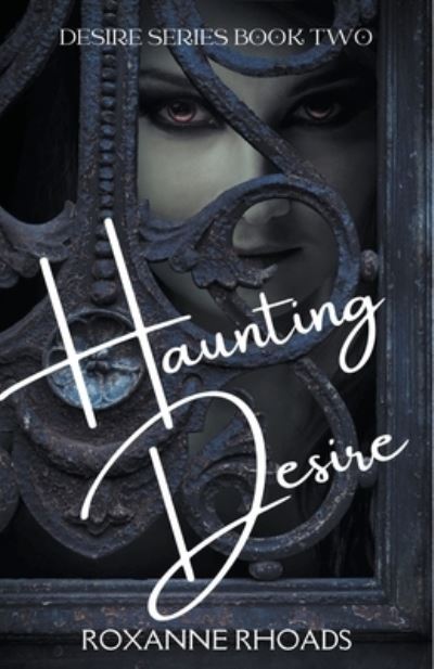 Cover for Roxanne Rhoads · Haunting Desire - Desire (Paperback Book) (2016)