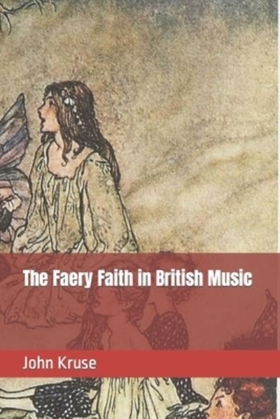 Cover for John Kruse · The Faery Faith in British Music (Taschenbuch) (2022)