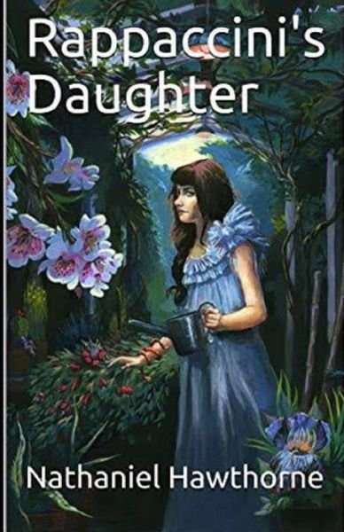 Rappaccini's Daughter Illustrated - Nathaniel Hawthorne - Bøger - Independently Published - 9798421862154 - 24. februar 2022