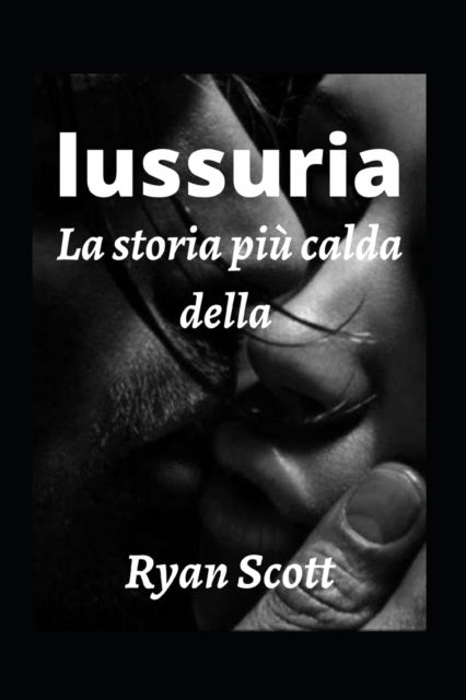 Cover for Ryan Scott · La storia piu calda della lussuria (Paperback Book) (2022)