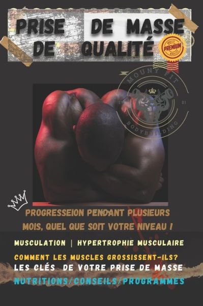 Cover for Mouny Fit · Prise de Masse de Qualite: Programme Prise de Masse - Alimentation saine - Entrainement de qualite - progresser pendant plusieurs mois, quel que soit votre niveau (Paperback Book) (2021)