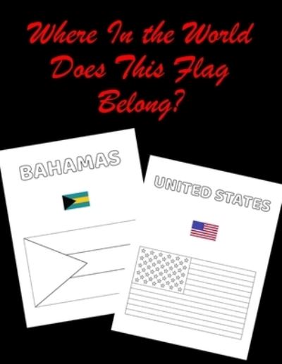 Cover for Katrina Wilson · Where In the World Does This Flag Belong?: Color the Beautiful Flags of the World (Paperback Book) (2021)