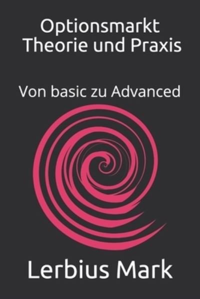Cover for Lerbius Mark · Optionsmarkt - Theorie und Praxis: Von basic zu Advanced - Aktienmarkt (Pocketbok) (2021)