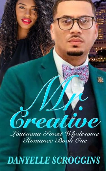 Cover for Danyelle Scroggins · Mr. Creative - Louisiana Finest Wholesome Romance (Paperback Book) (2021)