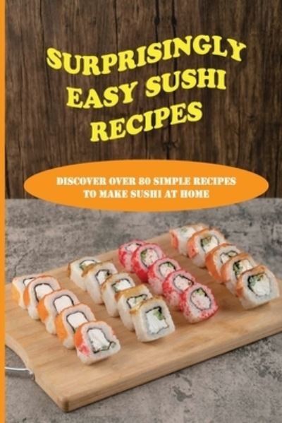 Cover for Mei Castleberry · Surprisingly Easy Sushi Recipes (Pocketbok) (2021)