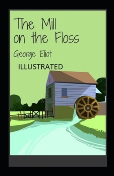 Cover for George Eliot · Mill on the Floss Illustrated (N/A) (2020)