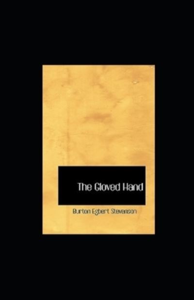 Cover for Burton E Stevenson · The Gloved Hand illustrated (Pocketbok) (2020)