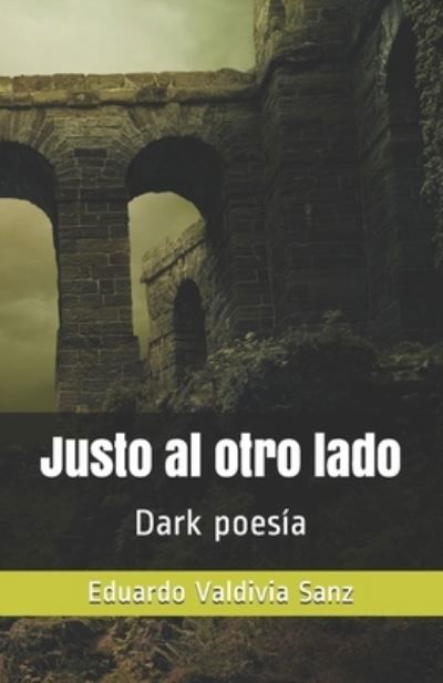 Justo al otro lado - Eduardo Valdivia Sanz - Książki - Independently Published - 9798581715154 - 15 grudnia 2020