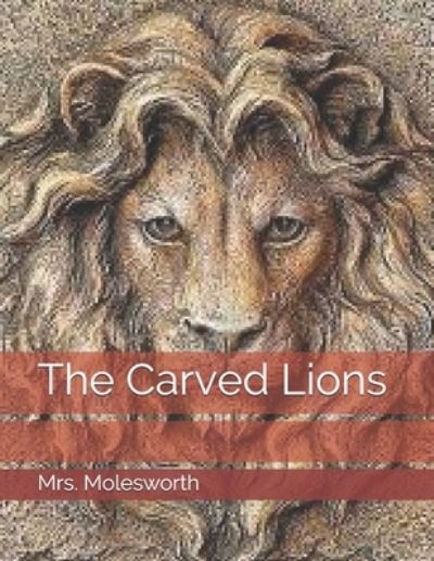 Cover for Mrs Molesworth · The Carved Lions (Paperback Book) (2021)