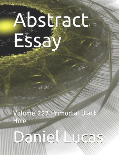 Abstract Essay - Daniel Lucas - Bücher - Independently Published - 9798587078154 - 27. Dezember 2020