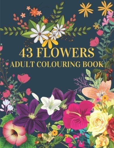 Pretty Ritzy · 43 Flowers Adult Colouring Book (Paperback Book) (2020)