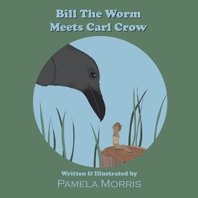 Pamela Morris · Bill The Worm Meets Carl Crow (Paperback Bog) (2021)