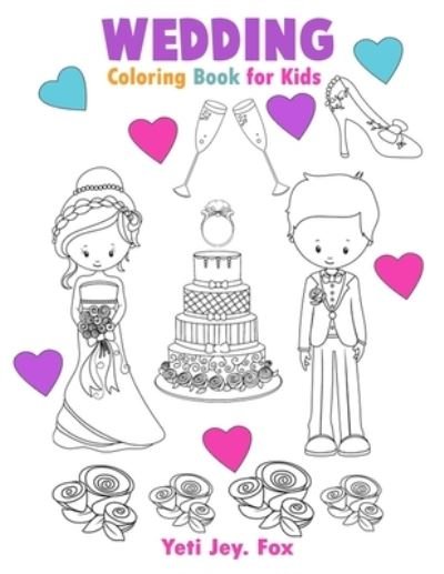 Cover for Yeti Jey Fox · Wedding Coloring Book for Kids (Pocketbok) (2021)