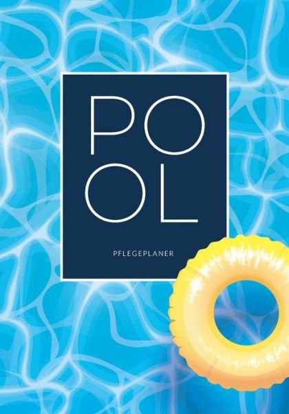 Cover for Traumprojekt Swimming Pool · Pool Pflegeplaner: Fur die Pflege und Instandhaltung Ihres Swimming Pools 30 Wochen Saison UEbersichtliche Checklisten mit den wichtigsten Pflegeschritten (Paperback Book) (2020)