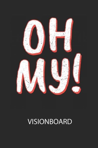 OH MY! - Visionboard - Divory Notizbuch - Livres - Independently Published - 9798616822154 - 22 février 2020