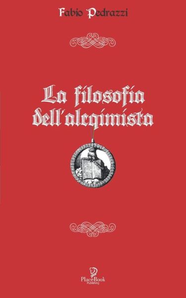 Cover for Fabio Pedrazzi · La Filosofia Dell'alcquimista (Taschenbuch) (2020)