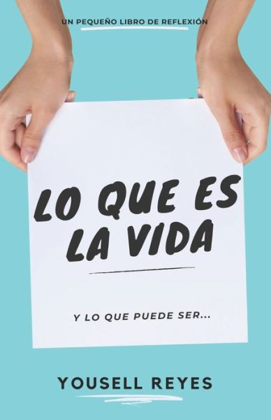 Cover for Yousell Reyes · Lo Que Es La Vida (Paperback Book) (2020)