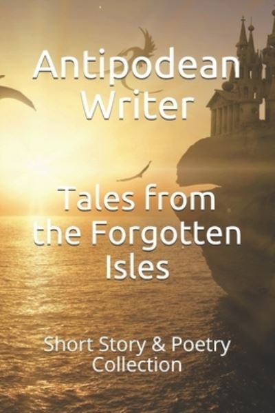 Cover for Antipodean Writer · Tales from the Forgotten Isles (Taschenbuch) (2020)